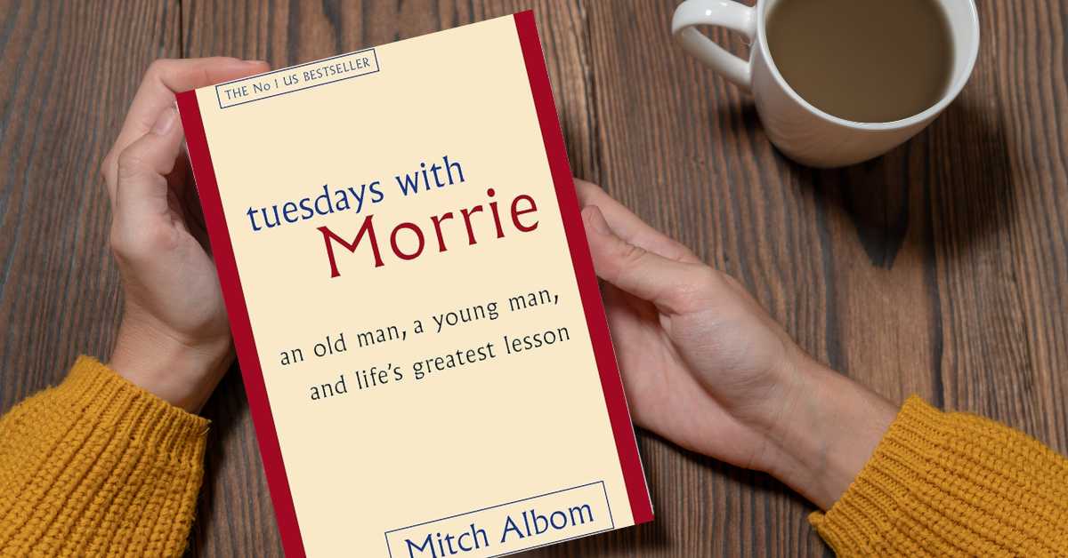 Lessons from the Book "Tuesdays with Morrie"